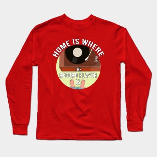 Home is Where The Record Player Is Long Sleeve T-Shirt